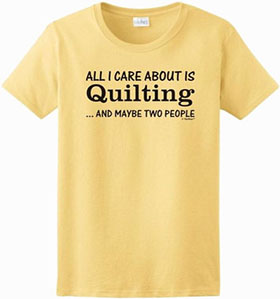 All I Care About is Quilting...And Maybe Two People