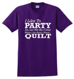 I Like To Party T-Shirt Gift for Quilters
